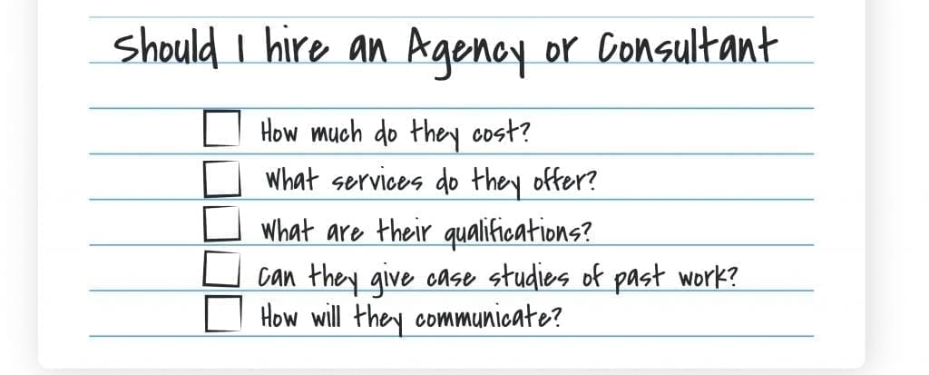 What questions should you ask before you hire an agency or consultant?